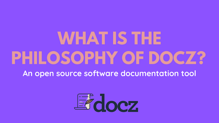 What is the philosophy of Docz - an open source software documentation tool?